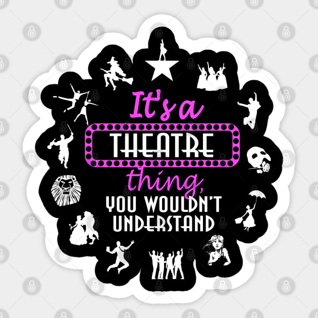 It's a theatre thing! Sticker by KsuAnn